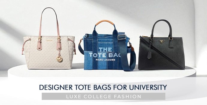 Best Designer Tote Bags For University: Luxe College Fashion