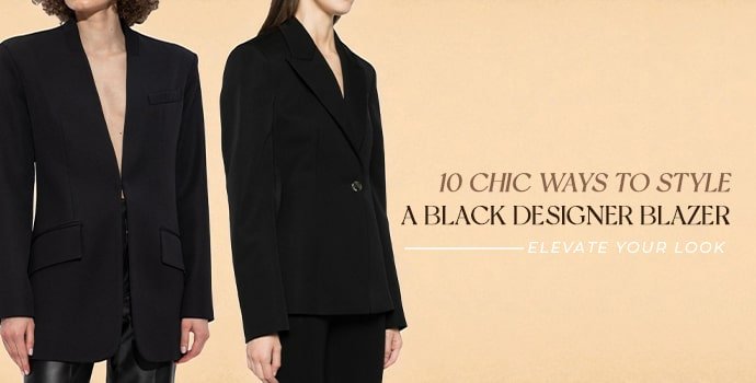 10 Chic Ways To Style A Black Designer Blazer: Elevate Your Look