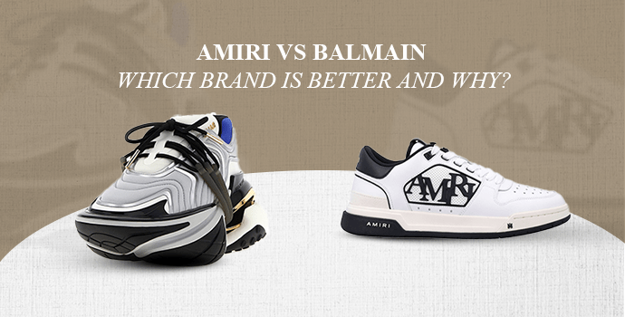 Amiri Vs Balmain | Which Brand is Better and Why?